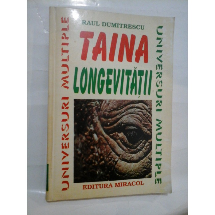 TAINA LONGEVITATII - RAUL DUMITRESCU TAINA LONGEVITATII - RAUL DUMITRESCU